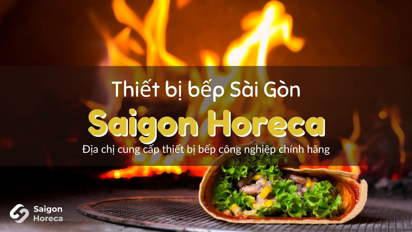 Thiết bị bếp công nghiệp Saigon Horeca