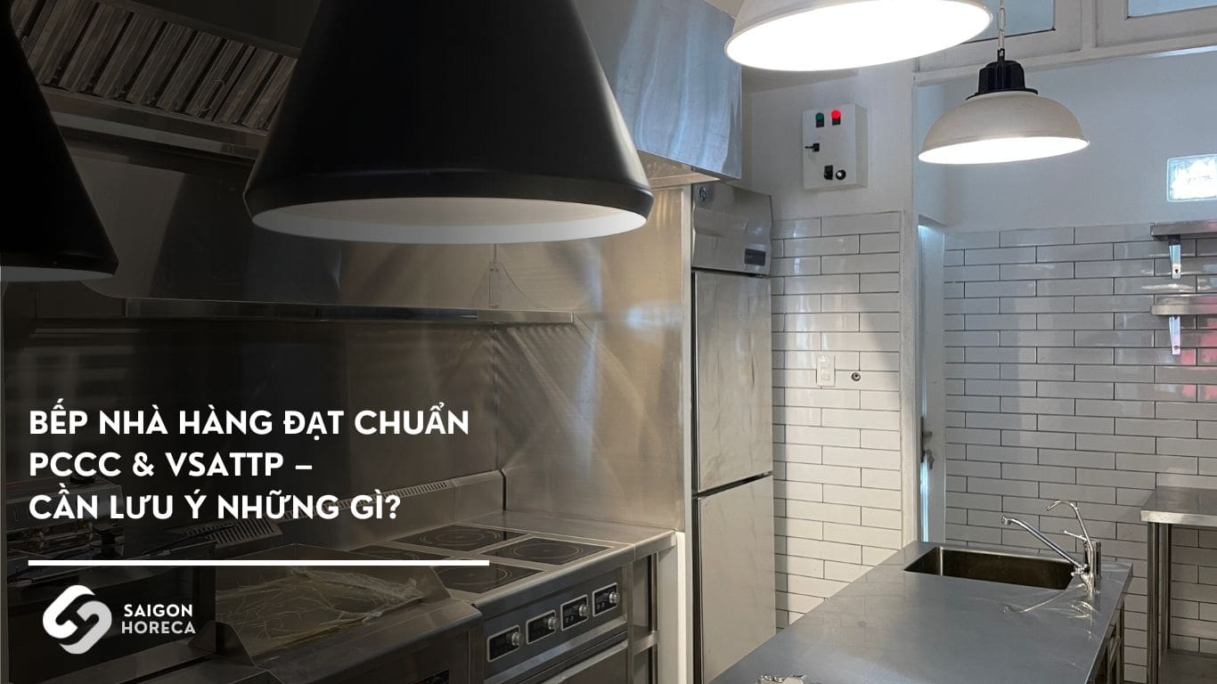 Bếp nhà hàng đạt chuẩn PCCC & VSATTP – Cần lưu ý những gì?